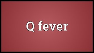 Q fever Meaning [upl. by Stelu323]