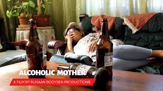 Alcoholic Mother  Short Film  Ruhaan Booysen [upl. by Bernadette689]