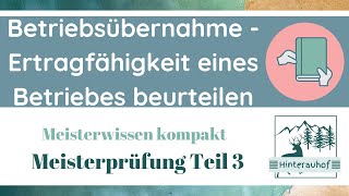 Meisterprüfung Teil 3 BQ  Betriebsübernahme  Ertragfähigkeit beurteilen  Meisterwissen kompakt 4 [upl. by Weibel]