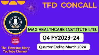 Max Healthcare Institute Limited  Investors Concall Q4 FY202324 tfdconcall [upl. by Ibok]