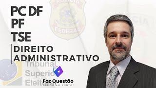 DIREITO ADMINISTRATIVO  TSE UNIFICADO PF e PC DF [upl. by Norbie48]