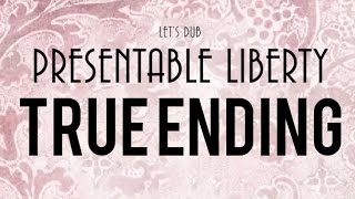 Lets Dub Presentable Liberty TRUE ENDING [upl. by Siladnerb957]