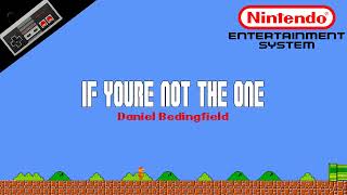 Daniel Bedingfield — If Youre Not the One 8Bit Cover  NES Soundfont Remix  Meme Songs [upl. by Serena]