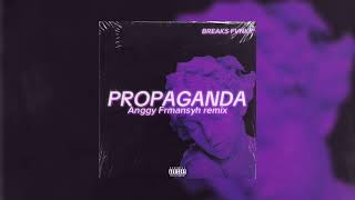 PROPAGANDA  Anggy Frmansyh remixbreaksfvnky2024 [upl. by Valerye121]