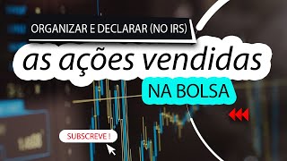 Como organizar e declarar no IRS as ações vendidas na Bolsa de valores os dividendos recebidos [upl. by Ellissa811]