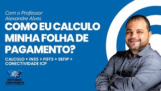 Como eu calculo minha folha de pagamento Calculo  INSS  FGTS  SEFIP  Conectividade ICP [upl. by Wayne]