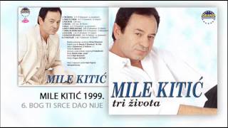 Mile Kitic  Bog ti srce dao nije  Audio 1999 [upl. by Xever]