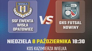 SSF EWENTA WISŁA OPATOWIEC vs GKS FUTSAL NOWINY  transmisja LIVE [upl. by Nosrac]