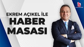 CANLI  Ekrem Açıkel ile Haber Masası  HalkTV [upl. by Keeler300]