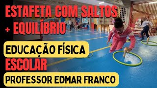 Estafeta com saltos  Equilíbrio  Educação física escolar Professor Edmar Franco [upl. by Ereveniug]