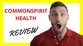 🔥 CommonSpirit Health Review Pros and Cons [upl. by Perot]