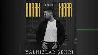 Burak Kibar  Yalnızlar Şehri Mert Kahya Remix [upl. by Anaz]