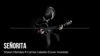 Señorita  Shawn Mendes ft Camila Cabello  Video Lirik Cover Aviwkila [upl. by Migeon]