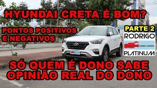 Hyundai Creta É Bom Opinião Real do Dono Pontos Positivos e Negativos [upl. by Lytle]