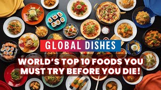 Top 10 Most Popular Foods That Conquered the World  World’s Best Foods  Top 10 Most Loved Dishes [upl. by Hanover]