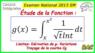 Étude de Fonction Définie par une Intégrale  Examen National 2013  2 Bac SM  Exercice 7 [upl. by Durtschi376]