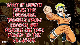 What if Naruto faces the upcoming trouble from Konoha and reveals his power to the villagers Part1 [upl. by Aleek]