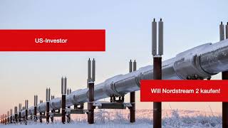 USInvestor will Nordstream 2 kaufen Ein schlechter Witz Erhalten wir bald wieder Gas aus Russland [upl. by Deeyn431]