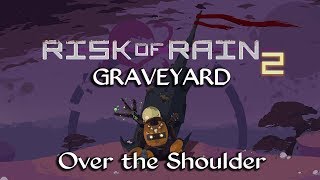 Risk of Rain 2 Graveyard Over the Shoulder [upl. by Wain322]