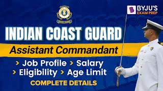 Assistant Commandant in Indian Coast Guard  Job Profile Salary  ICG AC Eligibility Age Limit [upl. by Cloutman]