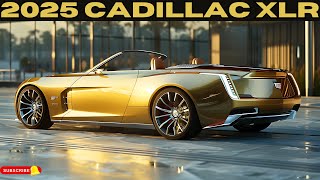 2025 Cadillac XLR Convertible Finally Unveiled  Prepare to Be Amazed [upl. by Toft]