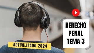 Tema 3 Derecho Penal actualizado 2024  Cuerpo de Ayudantes de Instituciones Penitenciarias IIPP [upl. by Mauro]