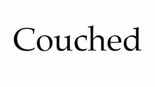 How to Pronounce Couched [upl. by Aihsened]