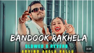 bandook Slowed amp Reverb Arvind Akela kallu Bandook Rakhela Bhojpuri Lofi Song [upl. by Aihcsrop]