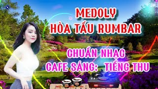 Medoly Rumbar Concert  Morning Cafe MusicSounds of AutumnHoà Tấu Rumbar Nhạc Cafe SángTiếng Thu [upl. by Collar]