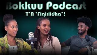 Bokkuu podcast  Tn Fiqiiriidha [upl. by Sirahs418]