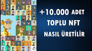 10000 Adet Toplu NFT Nasıl Üretilir [upl. by Erialb607]