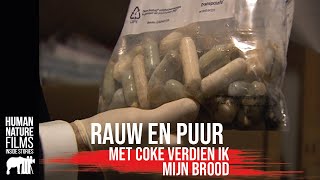 Rauw amp Puur  Met coke verdien ik mijn brood  Afl 5  Human Nature Films [upl. by Nordin]