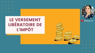 👩🏽‍💼 Le Versement Libératoire de limpôt sur le revenu explications [upl. by Casandra487]