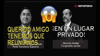 Corrupto MAURICIO MULDER en AUDIO con CESAR HINOSTROZA  CORTE Y CORRUPCION IDL REPORTEROS [upl. by Coward]