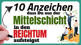 10 Zeichen dass du die Mittelschicht verlässt und reich wirst  Reichtum  Geld  Reich werden [upl. by Leonidas]