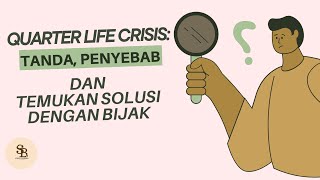 Quarter life crisis Tanda Penyebab dan temukan solusi dengan bijak [upl. by Hannie53]