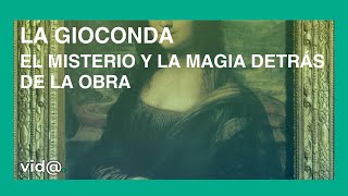 La Gioconda El Misterio y la Magia detrás de la Obra Maestra de Leonardo da Vinci [upl. by Aehcim]