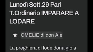 Lunedì Sett29 Pari TOrdinario IMPARARE A LODARE [upl. by Nahbois]