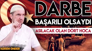 Darbe başarılı olsa asılacak 4 Hoca  Kerem Önder [upl. by Demahom]