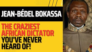 The Craziest African Dictator Youve Never Heard Of The Shocking Story of JeanBédel Bokassa [upl. by Leunas636]