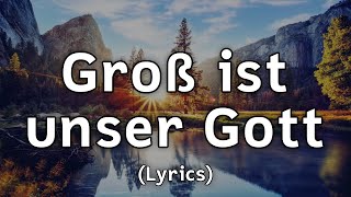 Groß ist unser Gott  TextLyrics [upl. by Aisauqal]