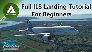 Microsoft Flight Simulator 2020  A320neo  Full ILS Landing Tutorial For Beginners [upl. by Rigdon672]