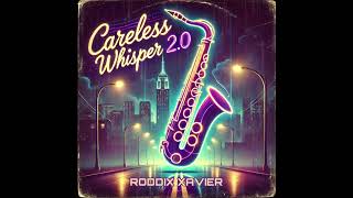 Careless whisper 20  Roddix Xavier [upl. by Garlanda]