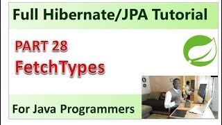 Part 28  FetchType in Hibernate [upl. by Ajan303]