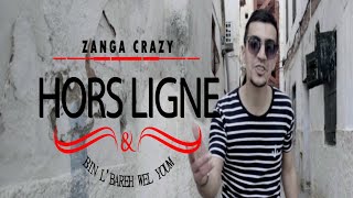 Zanga Crazy Feat Hors Ligne Clip يا حصراه على النية [upl. by Norac]