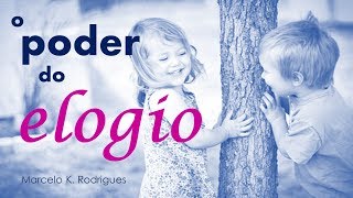 O PODER DO ELOGIO [upl. by Irmine]