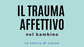 Il trauma affettivo nel bambino La storia di Cacao [upl. by Kikelia]