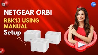 Netgear Orbi RBK13 using manual Setup [upl. by Vergne]