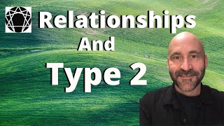 Enneagram In Relationship With Type 2 [upl. by Kendricks19]