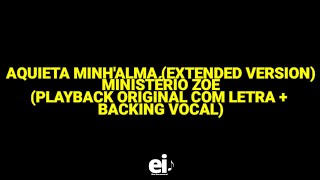 Aquieta a Minha Alma Extended Version  Ministério Zoe Playback Original Com Letra  Backing [upl. by Crispas]